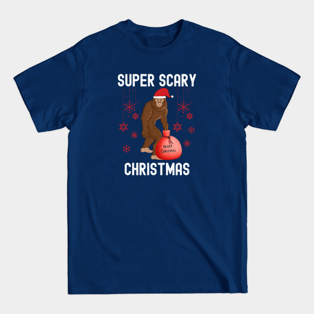 Disover Super Scary Christmas, Big Foot Doesnt Believe In You Either - Believe Bigfoot - T-Shirt