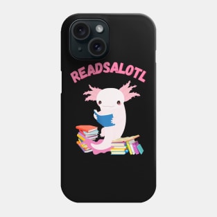 Readsalotl Cute Reading Axolotl Book Nerd Fun Phone Case