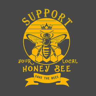 Support Your Local Honey Bee T-Shirt