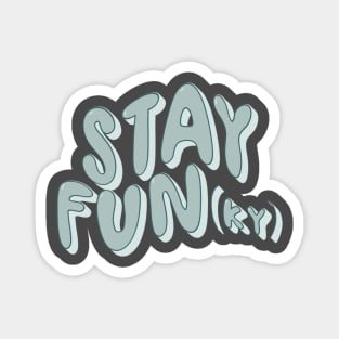 Stay Fun(Ky) Magnet