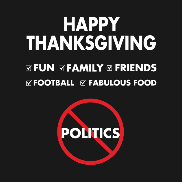 Thanksgiving, Fun, family, Friends, Football, Food, Politics by emupeet