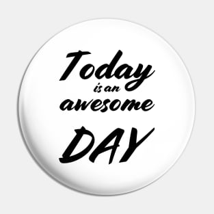 Today is an awesome day Pin