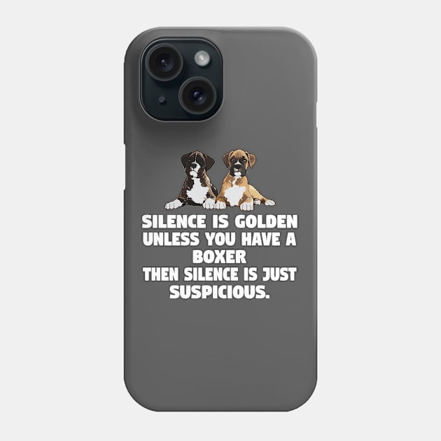 Boxer Dog - Silence Is Golden Unless You Have A Boxer Dog Phone Case by Kudostees