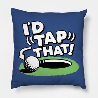 I'd Tap That Golf 1 Pillow