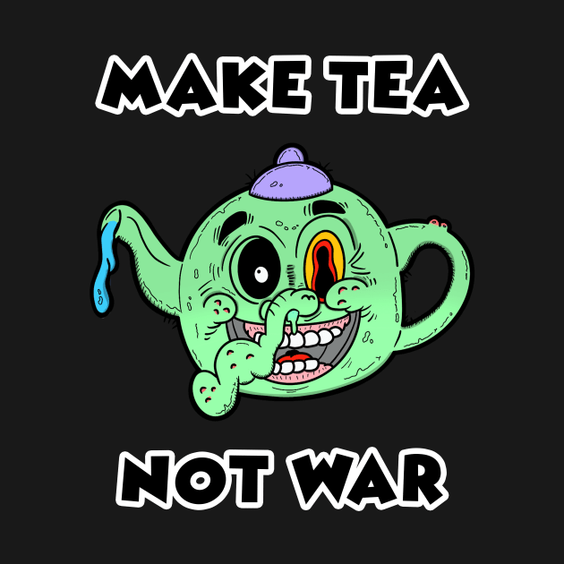 make tea not war by FlatDesktop