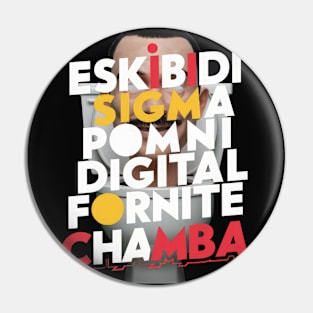 eskibidi sigma pomni digital fornite chamba gyatt fanum tax Pin