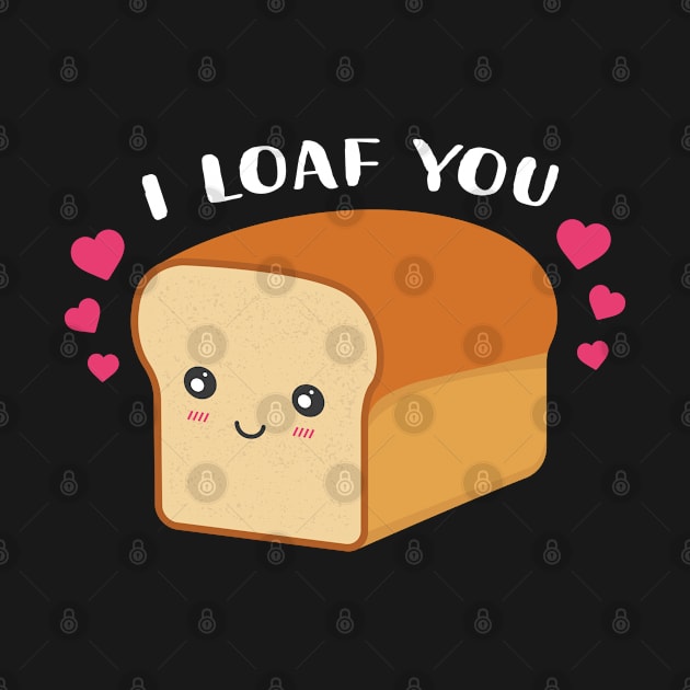 Cute loaf pun i loaf you by Marzuqi che rose