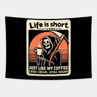 Life is Short Just like my coffee, Extra cream, Extra sugar! Tapestry