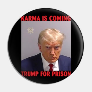 anti Trump Mugshot Karma is coming Pin