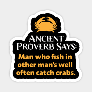 Ancient Proverbs - Man who fish in other's well Magnet