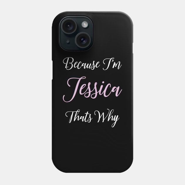 Jessica Personalized Name Gift Woman Girl Pink Thats Why Phone Case by Shirtsurf