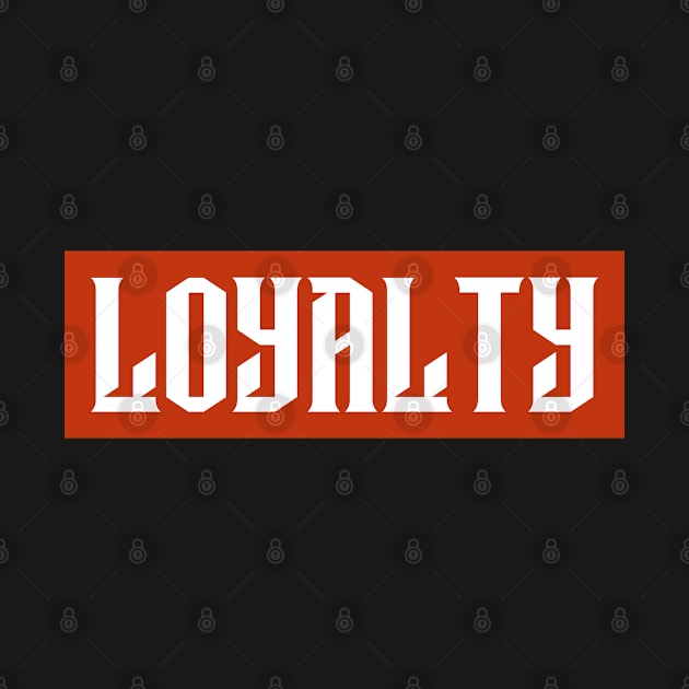 Loyalty by Streetnobilityclothing