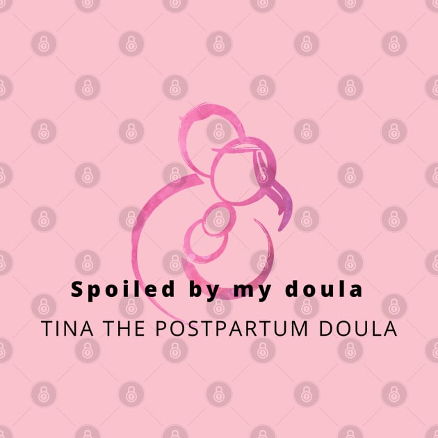 Spoiled by my doula by Tina the Postpartum Doula