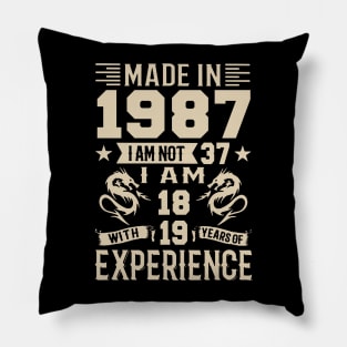 Made In 1987 I Am Not 37 I Am 18 With 19 Years Of Experience Pillow