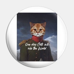 Cats will rule the world Pin