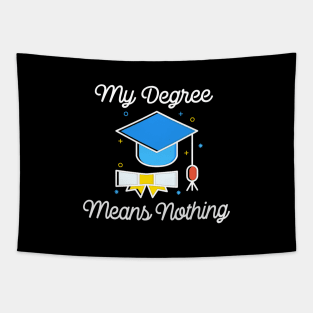 My Degree Means Nothing - Millennial Problems Tapestry