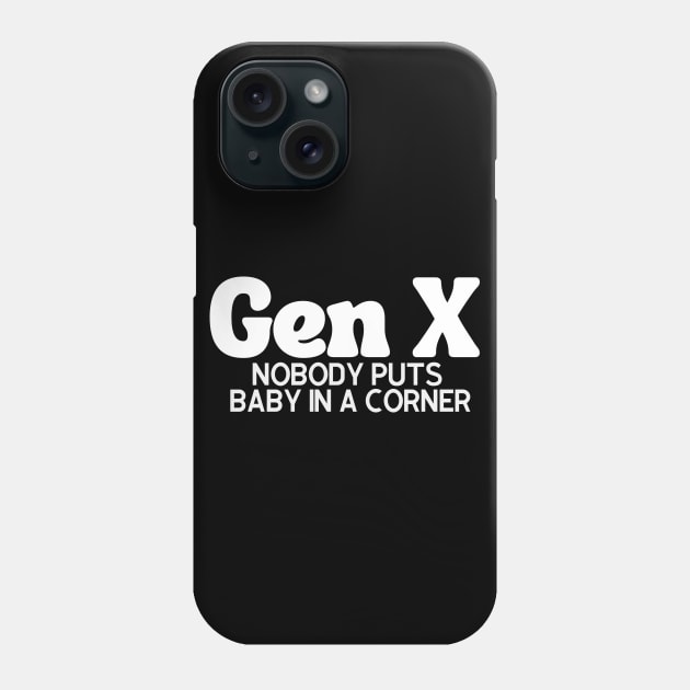 GEN X Baby in a Corner Phone Case by Queen of the Minivan