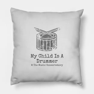 My Child Is A Drummer at The Music Conservatory Pillow