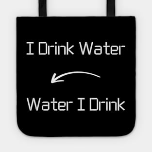 I drink Water T-Shirt mug apparel hoodie tote gift sticker pillow art pin Tote