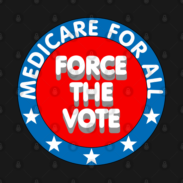 Medicare for all, Force the vote by IronLung Designs