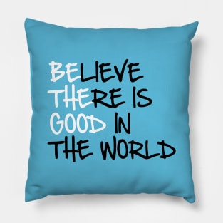 BE THE GOOD - Believe There Is Good In The World - Kelly Design Company Pillow