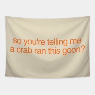 So You're Telling Me A Crab Ran This Goon Shirt | Crab Rangoon Shirt Crab | Rangoon Gift | Best Friend Gift Tapestry