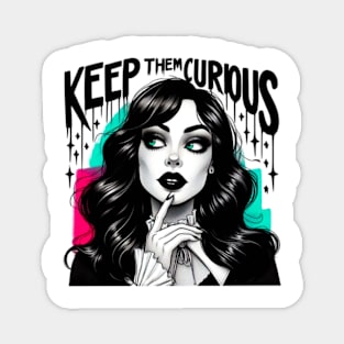 Keep them curious Magnet