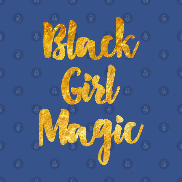 Black Girl Magic - Black Girl Magic - T-Shirt