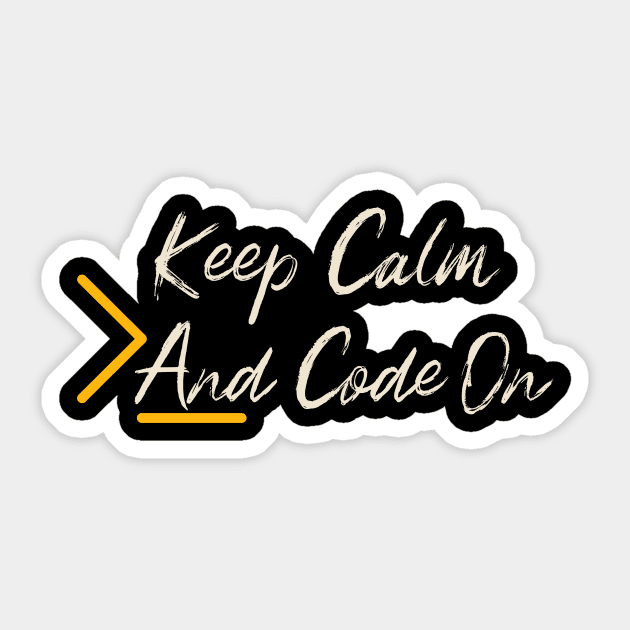 Keep Calm and Code On - Coder - Sticker | TeePublic