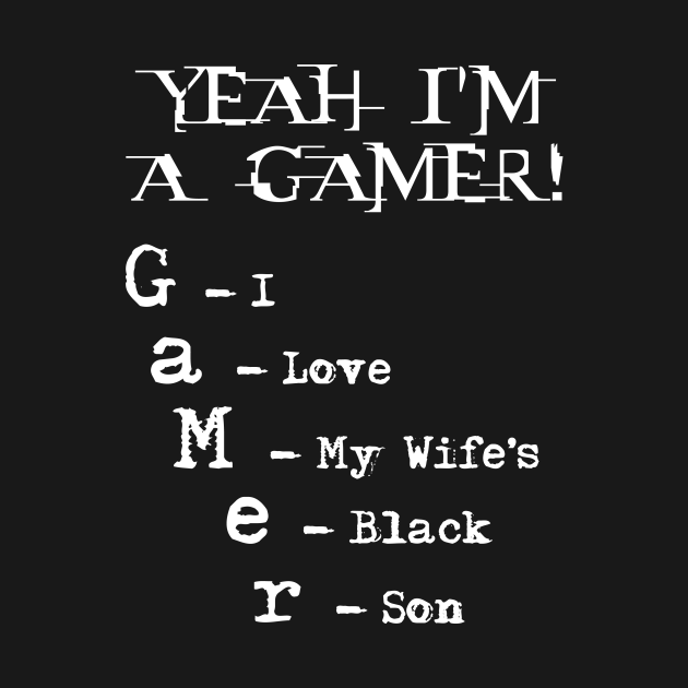 Discover Yeah I'm A Gamer - Gamer - T-Shirt