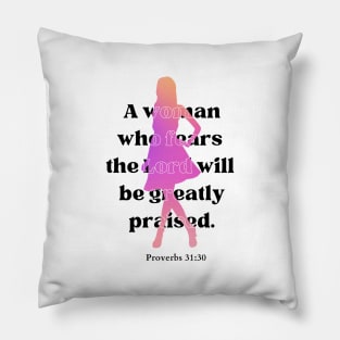 A woman who fears the Lord will be greatly praised Proverbs 31:30 Christian Woman Pillow