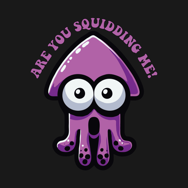 Are You Squidding Me Funny Pun For Cute Squid Lover by valiantbrotha