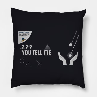 You Tell Me (Back Side) Pillow