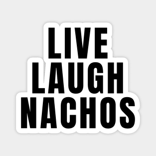 Live Laugh Nachos Magnet