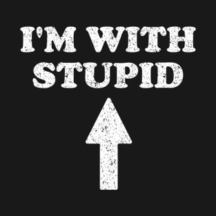 I'm With Stupid T-Shirt