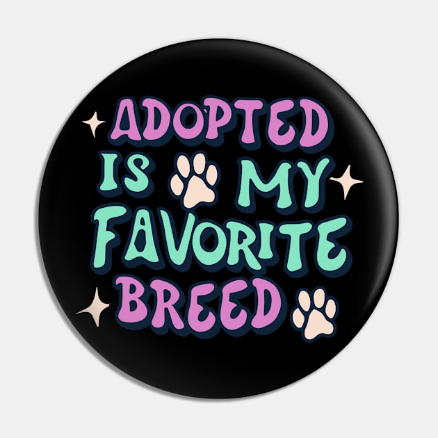 Adopted Is My Favorite Breed Pin by Clouth Clothing 