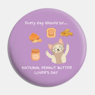 Every day should be 'National Peanut Butter Lover's Day' Pin