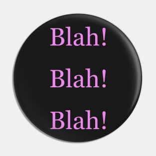 Blah blah blah Pin