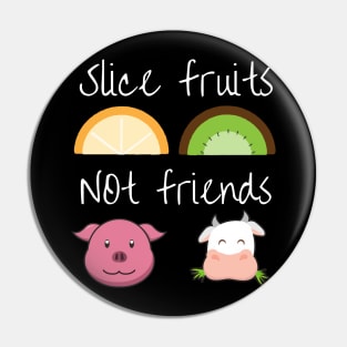 Slice fruits not friends vegan Pin