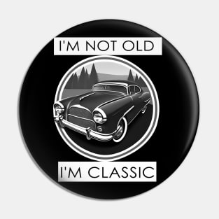 im not old im classic funny Pin