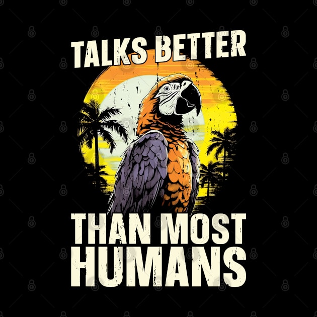 Parrot Talks Better Than Most Humans Bird Owner by T-Shirt.CONCEPTS