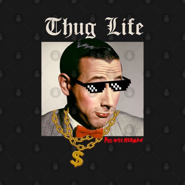 Peewee Herman thug life by Wkenca Barada