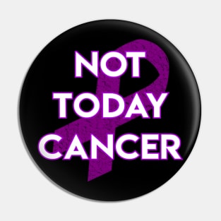 Not Today Cancer Purple Ribbon Pin