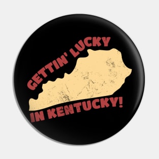 Gettin Lucky In Kentucky Pin