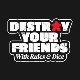 Destroy Your Friends With Rules And Dice Board Games T-Shirt