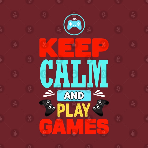 Keep calm and play games by trendybestgift