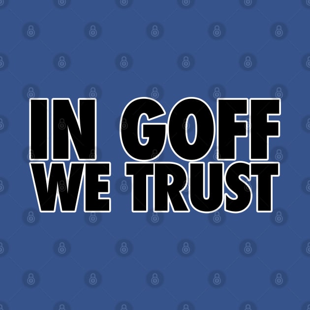 In GOFF We Trust by MalmoDesigns