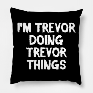 Trevor Pillow - I'm Trevor doing Trevor things by Hoopoe Supply Co