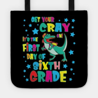 Dinosaur Get Your Cray On It's The First Day Of Sixth Grade Tote