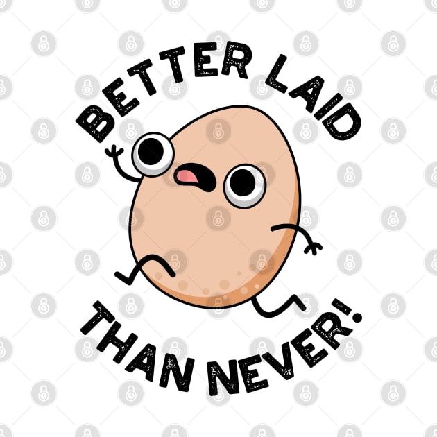 Better Laid Than Never Cute Running Egg Pun by punnybone